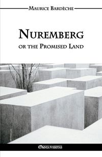 Nuremberg or the Promised Land - Maurice Bardèche