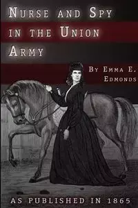 Nurse and Spy in the Union Army - Emma Edmonds