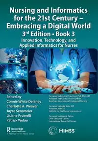 Nursing and Informatics for the 21st Century - Embracing a Digital World, 3rd Edition, Book 3 - Delaney Connie White