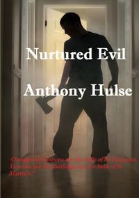 Nurtured Evil - Anthony Hulse