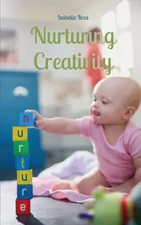 Nurturing Creativity - Isabella Ilves