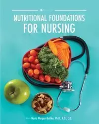 Nutritional Foundations for Nursing - Maria Morgan-Bathke