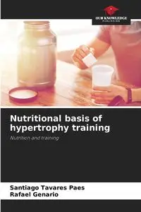 Nutritional basis of hypertrophy training - Santiago Tavares Paes