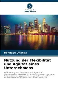 Nutzung der Flexibilität und Agilität eines Unternehmens - Okanga Boniface