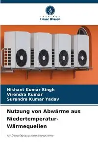 Nutzung von Abwärme aus Niedertemperatur-Wärmequellen - Singh Nishant  Kumar