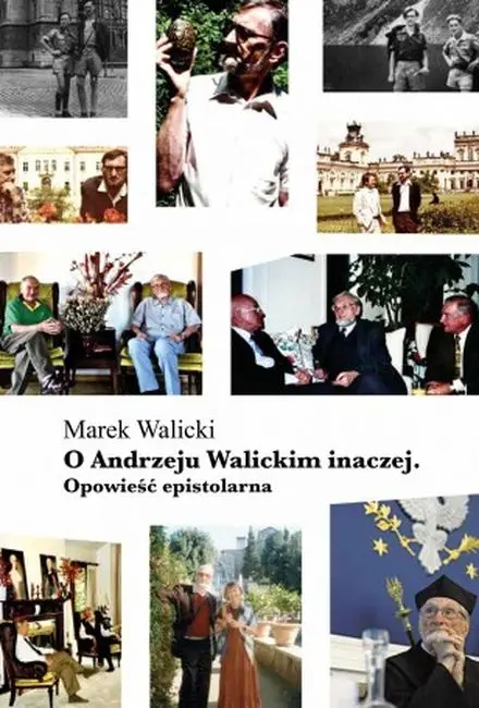 O Andrzeju Walickim inaczej. Opowieść epistolarna - Marek Walicki