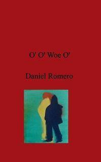 O' O' Woe O' - Daniel Romero