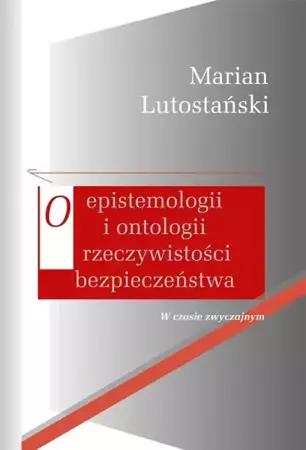 O epistemologii i ontologii rzeczywistości.. - Marian Lutostański