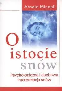 O istocie snów - Arnold Mindell