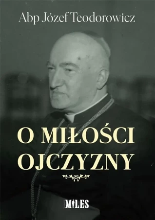 O miłości Ojczyzny - Józef Abp Teodorowicz