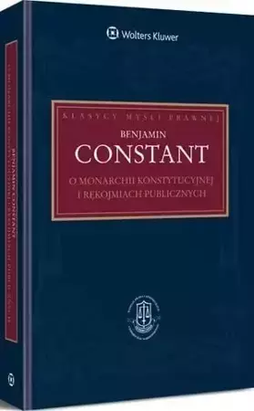 O monarchii konstytucyjnej i rękojmiach publiczn. - Benjamin Constant