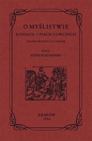 O myślistwie, koniach i psach łowczych - Józef Rostafiński