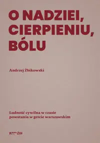 O nadziei, cierpieniu, bólu - Andrzej Żbikowski