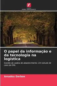 O papel da informação e da tecnologia na logística - Darboe Amadou