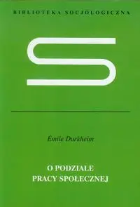 O podziale pracy społecznej - Emile Durkheim