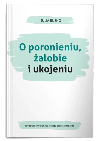 O poronieniu, żałobie i ukojeniu - Julia Bueno, Maria Świątkowska