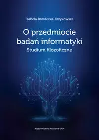 O przedmiocie badań informatyki - Izabela Bondecka-Krzykowska