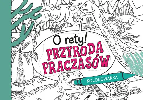 O rety! Przyroda praczasów. Kolorowanka - Tomasz Samojlik