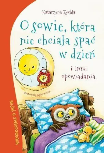 O sowie, która nie chciała spać w dzień - Katarzyna Zychla