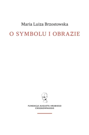 O symbolu i obrazie - Maria Luiza Brzostowska