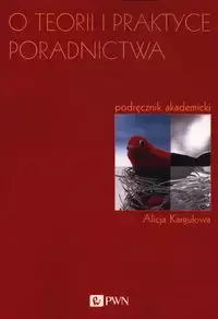 O teorii i praktyce poradnictwa - Alicja Kargulowa