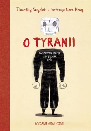 O tyranii. Dwadzieścia lekcji jak stawiać opór - Timothy Snyder, Nora Krug, Bartłomiej Pietrzyk