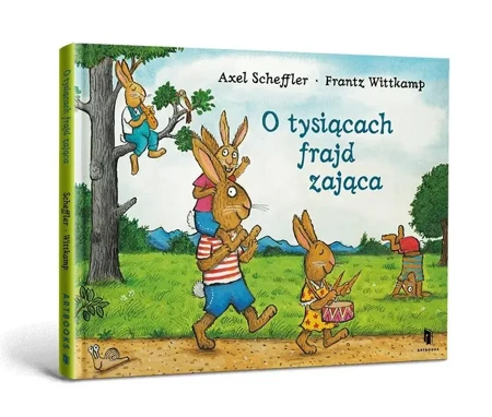 O tysiącach frajd zająca - Axel Scheffler, Frantz Wittkamp