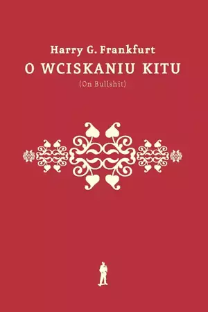 O wciskaniu kitu (On Bullshit) wyd. 2022 - Harry Gordon Frankfurt