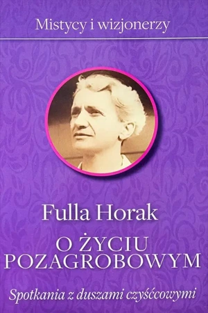 O życiu pozagrobowym. Spotkania z duszami... - Fulla Horak