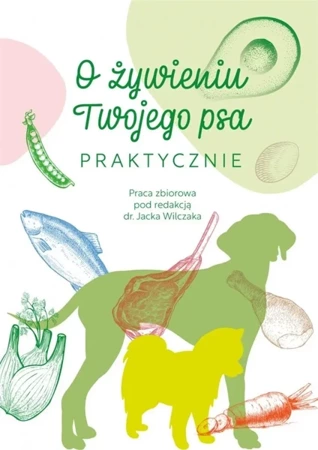 O żywieniu Twojego psa praktycznie - red. Jacek Wilczak