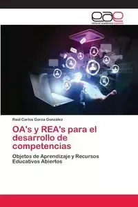 OA's y REA's para el desarrollo de competencias - Raul Carlos Garza Gonzalez