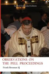 OBSERVATIONS ON THE PELL PROCEEDINGS - Frank Brennan