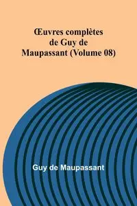 Œuvres complètes de Guy de Maupassant (Volume 08) - Guy de Maupassant