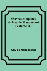 Œuvres complètes de Guy de Maupassant (Volume 11) - Guy de Maupassant