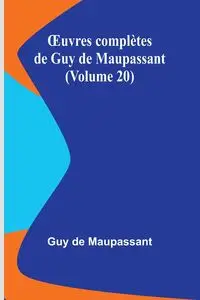 Œuvres complètes de Guy de Maupassant (Volume 20) - Guy de Maupassant