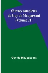 Œuvres complètes de Guy de Maupassant (Volume 21) - Guy de Maupassant