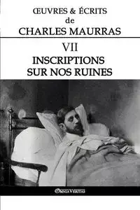 Œuvres et Écrits de Charles Maurras VII - Charles Maurras