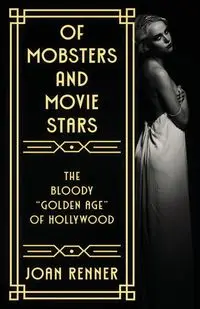 OF MOBSTERS AND MOVIE STARS - Joan Renner