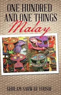 ONE HUNDRED AND ONE THINGS MALAY - YOUSOF GHULAM-SARWAR