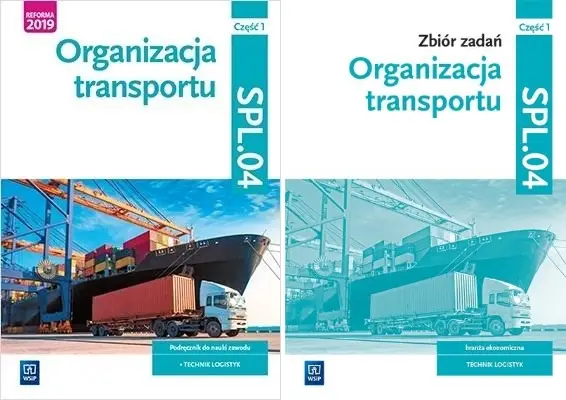 ORGANIZACJA TRANSPORTU CZĘŚĆ 1 PODRĘCZNIK + ZBIÓR - Jarosław Stolarski, Joanna Śliżewska, Paweł Śliże