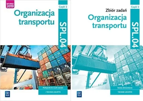 ORGANIZACJA TRANSPORTU CZĘŚĆ 2 PODRĘCZNIK + ZBIÓR - Jarosław Stolarski, Joanna Śliżewska, Paweł Śliżewski, Justyna Stochaj