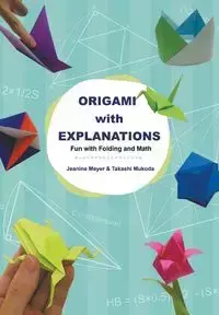 ORIGAMI WITH EXPLANATIONS - JEANINE MEYER & TAKASHI MUKODA