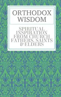 ORTHODOX WISDOM - Bailey Father Spyridon