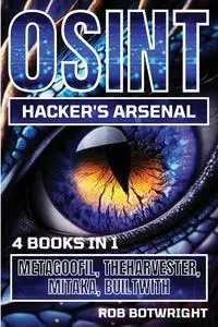 OSINT Hacker's Arsenal - Rob Botwright