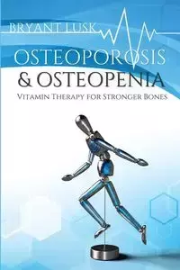 OSTEOPOROSIS & OSTEOPENIA - Bryant Lusk