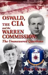 OSWALD, THE CIA AND THE WARREN COMMISSION - Peter Kross