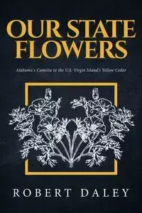 OUR STATE FLOWERS - Robert Daley