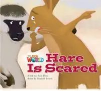 OUR WORLD BRE A1 Hare is Scared Reader