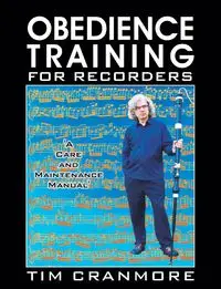 Obedience Training for Recorders - Tim Cranmore