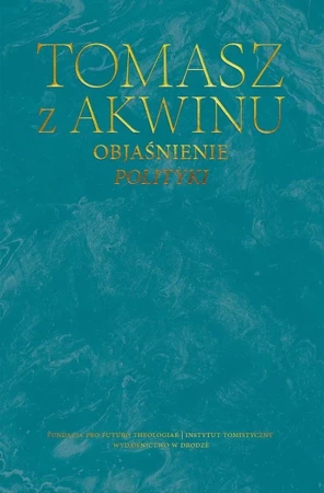 Objaśnienie Polityki. Dzieła wszystkie - Tomasz z Akwinu